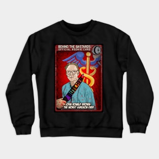 John Ronald Brown: The Worst Surgeon Ever Crewneck Sweatshirt